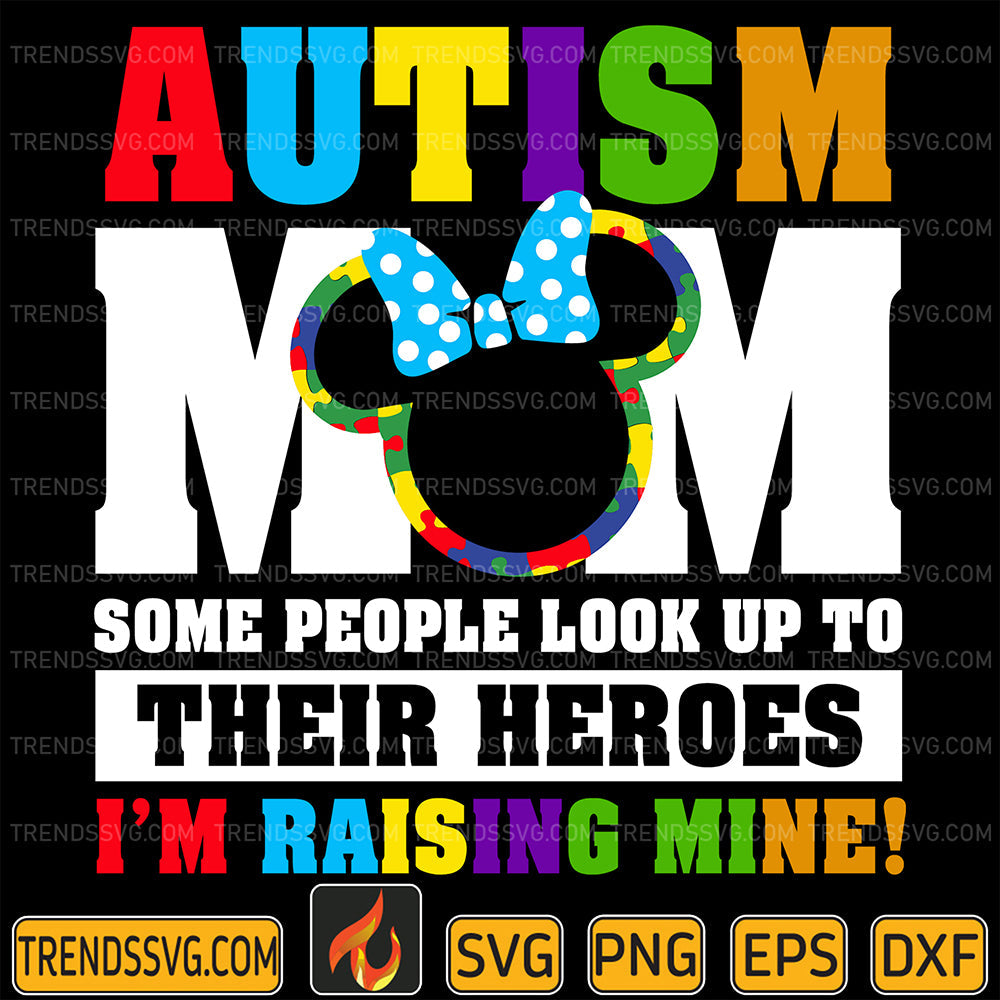AutismMomSomePeopleLookUpToTheirHeroesI_mRaisingMineSvg