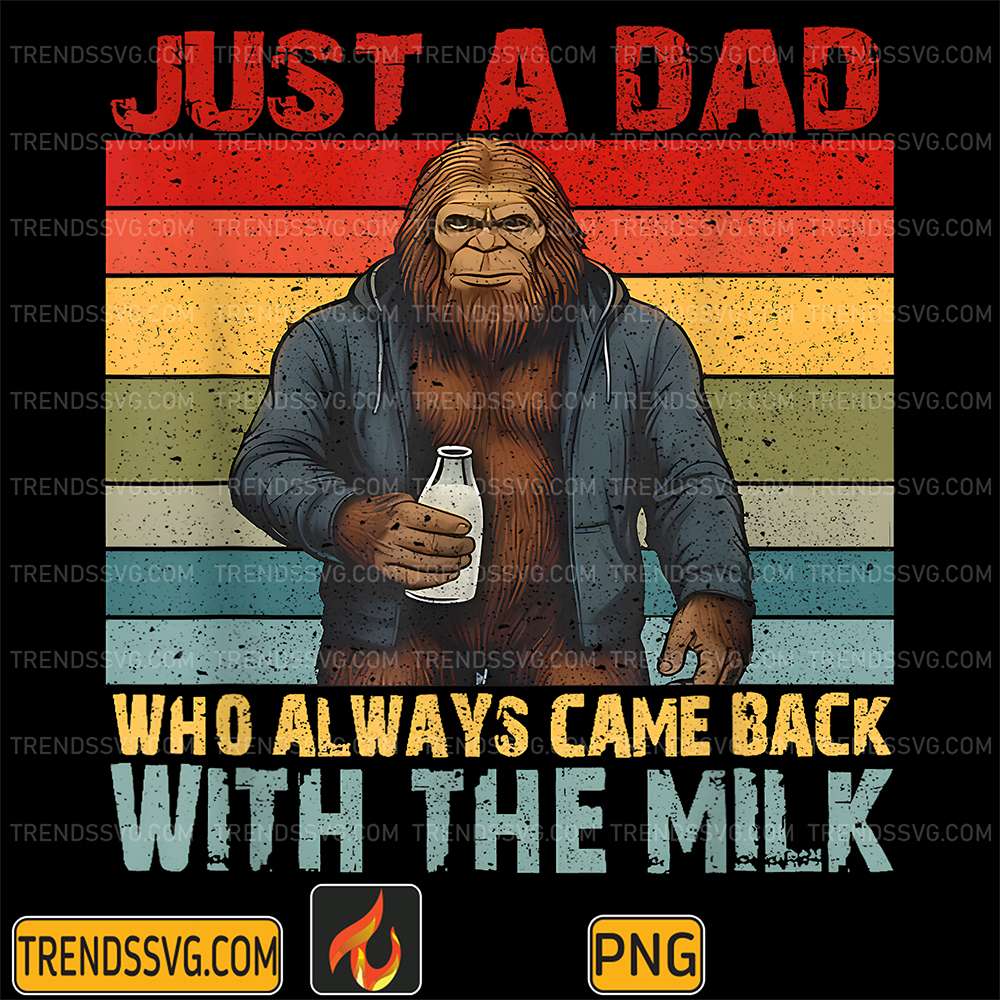 Bigfoot-Papa-Just-A-Dad-Who-Always-Came-Back-With-The-Milk-Png