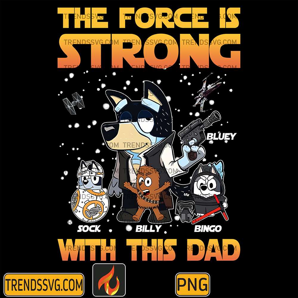 Bluey-Star-Wars-The-Force-Is-Strong-With-This-Dad-Png
