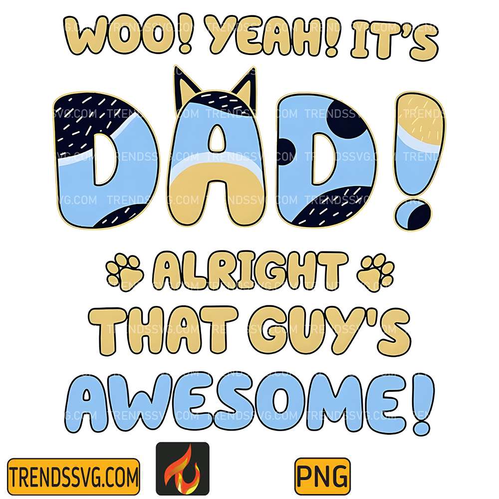 BlBluey-Woo-Yead-It-s-Dad-Alright-That-Guy-s-Awsome-Png