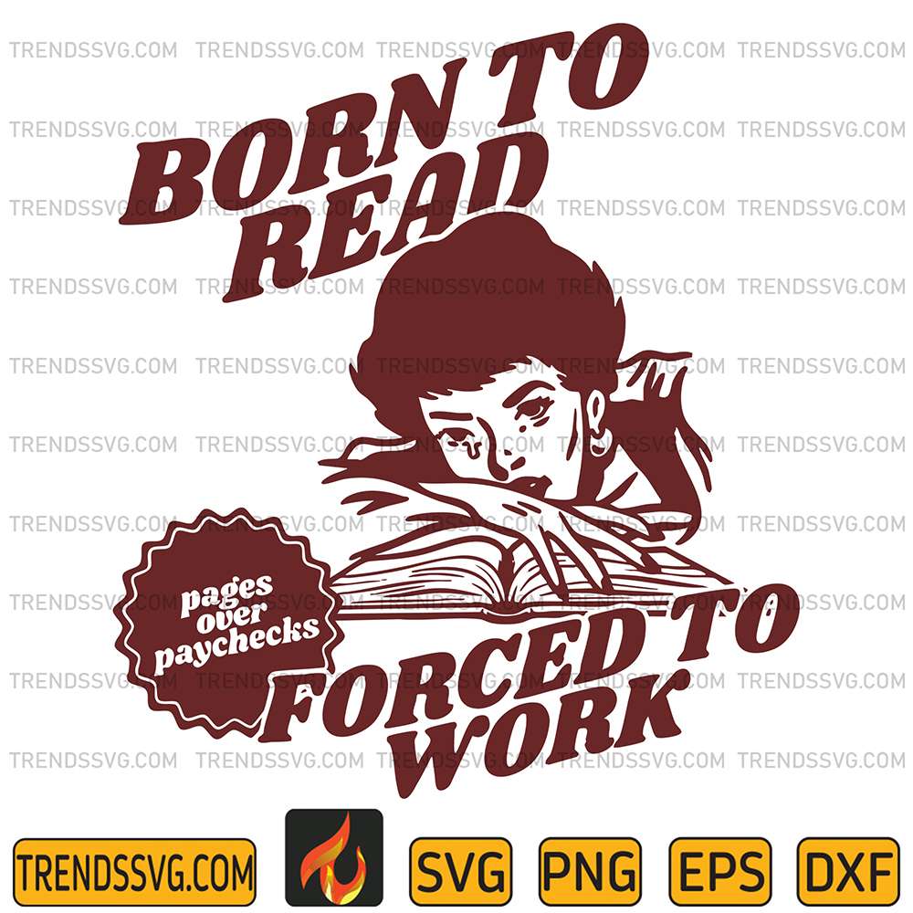 Born-To-Read-Forced-To-Work-Svg