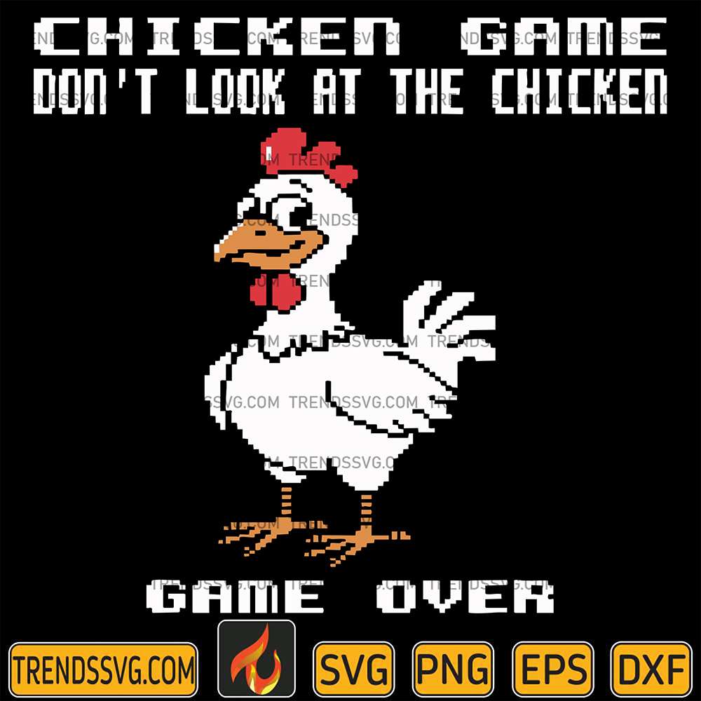 Chicken-Game-Don-t-Look-At-The-Chicken-Game-Over-Svg