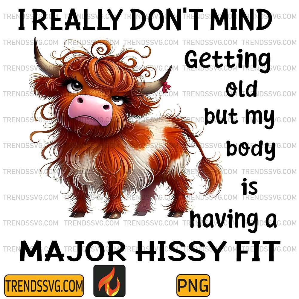 Cow-I-Really-Don-t-Mind-Getting-Old-But-My-Body-Is-Having-A-Major-Hissyy-Fit-Png