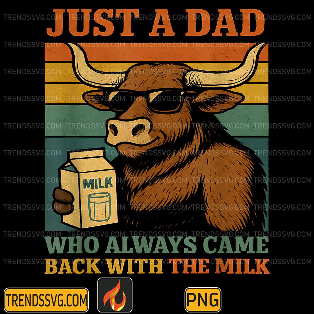 Cow-Just-A-Dad-Who-Always-Came-Back-With-The-Milk-Png