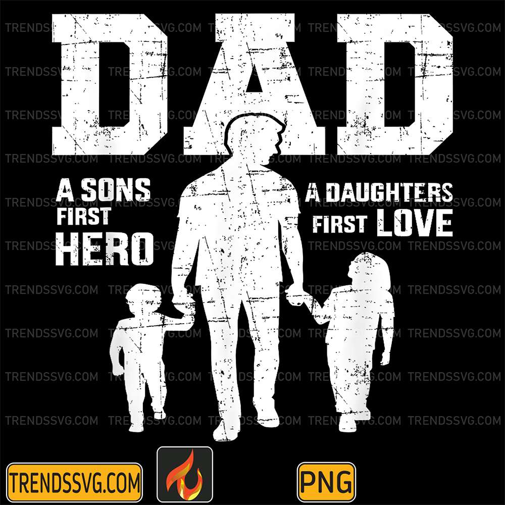 Dad-A-Sons-First-Hero-Daughter-Love-Png