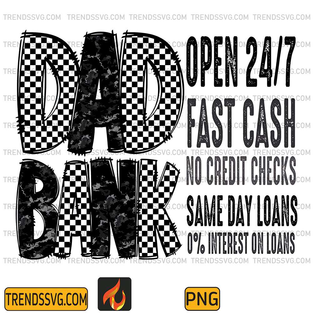 Dad-Bank-Open-24-7-Fast-Cash-No-Credit-Checks-Same-Day-Loans-0-Interest-On-Loans-Png