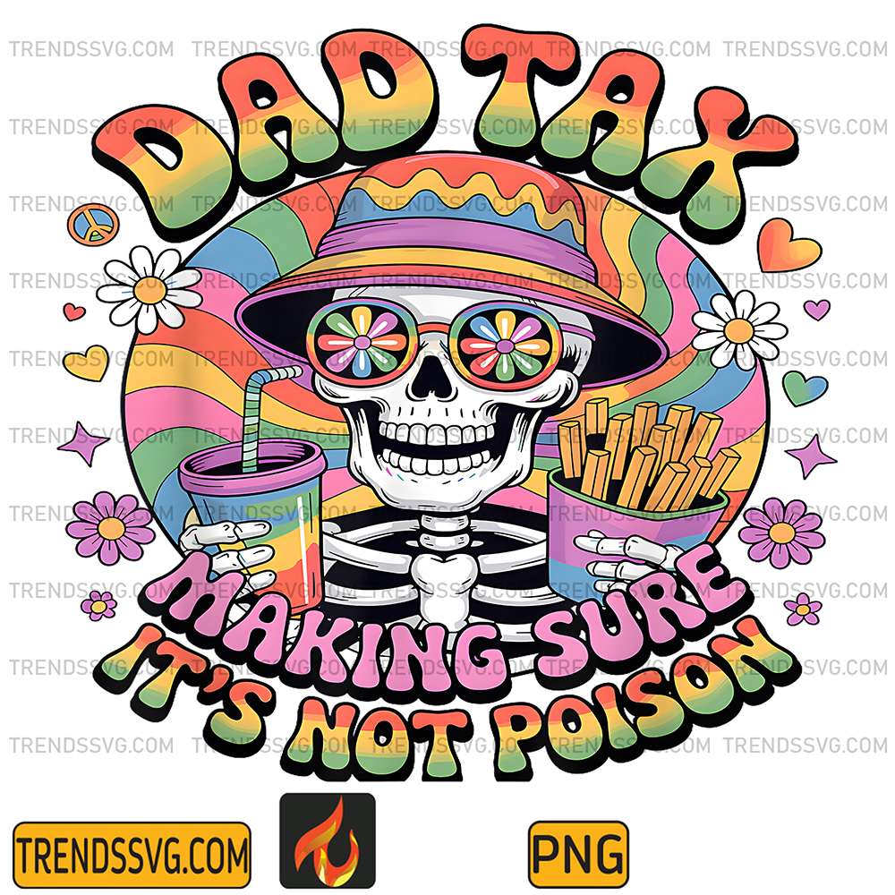 Dad-Tax-Making-Sure-It-s-Not-Poison-Funny-Hippie-Skeleton-Png