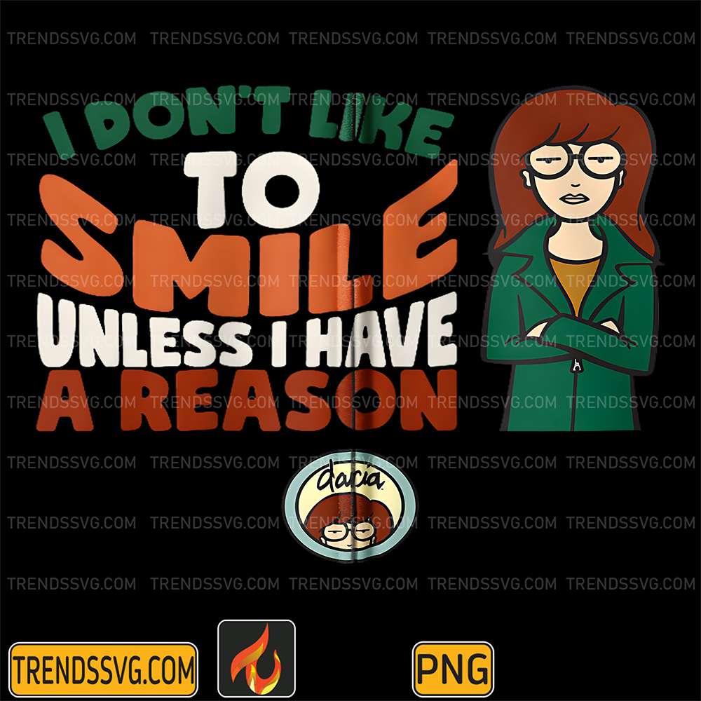 Daria-I-Don-t-Like-To-Smile-Unless-I-Have-A-Reason-Png