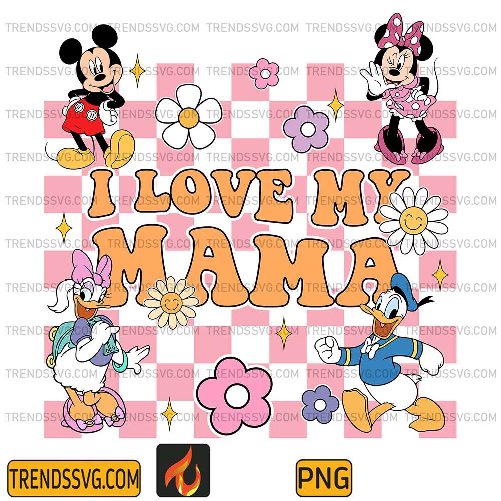 DisneyFriendsILoveMyMamaPng