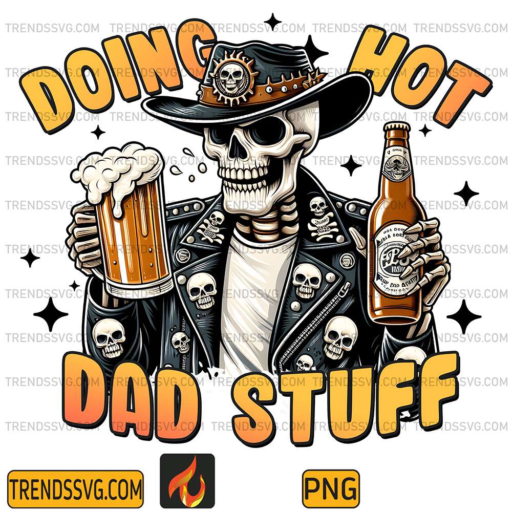 Doing-Hot-Dad-Stuff-Snarky-Skeleton-Sublimation-Png