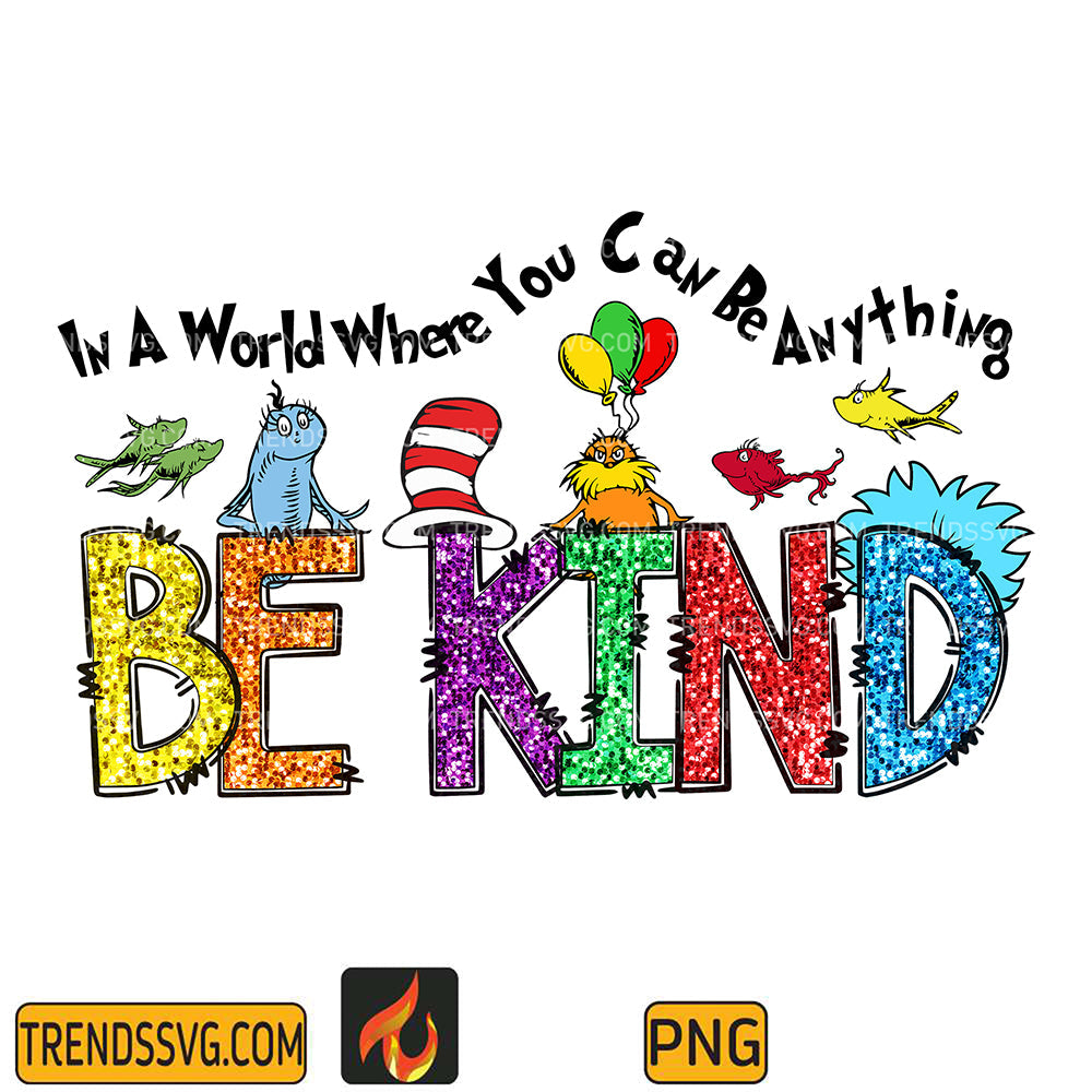 DrSeussInAWorldWhereYouCanBeAnythingBeKindPng_9