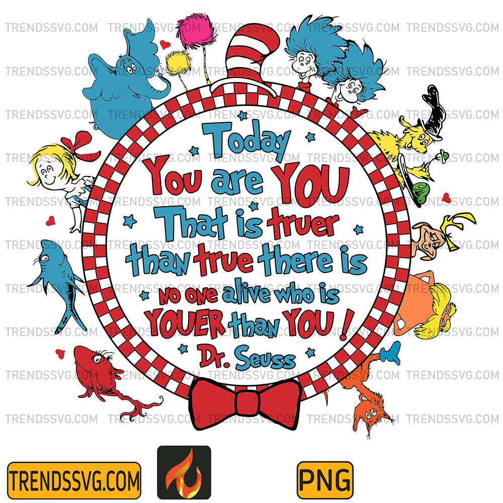 DrSeussTodayYouAreYou_ThatIsTruerThanTrueThereIsNoOneAliveThatIsYou-ErThanYouPng_e67bb9f7-6803-49e0-82e6-e84b12b4d686