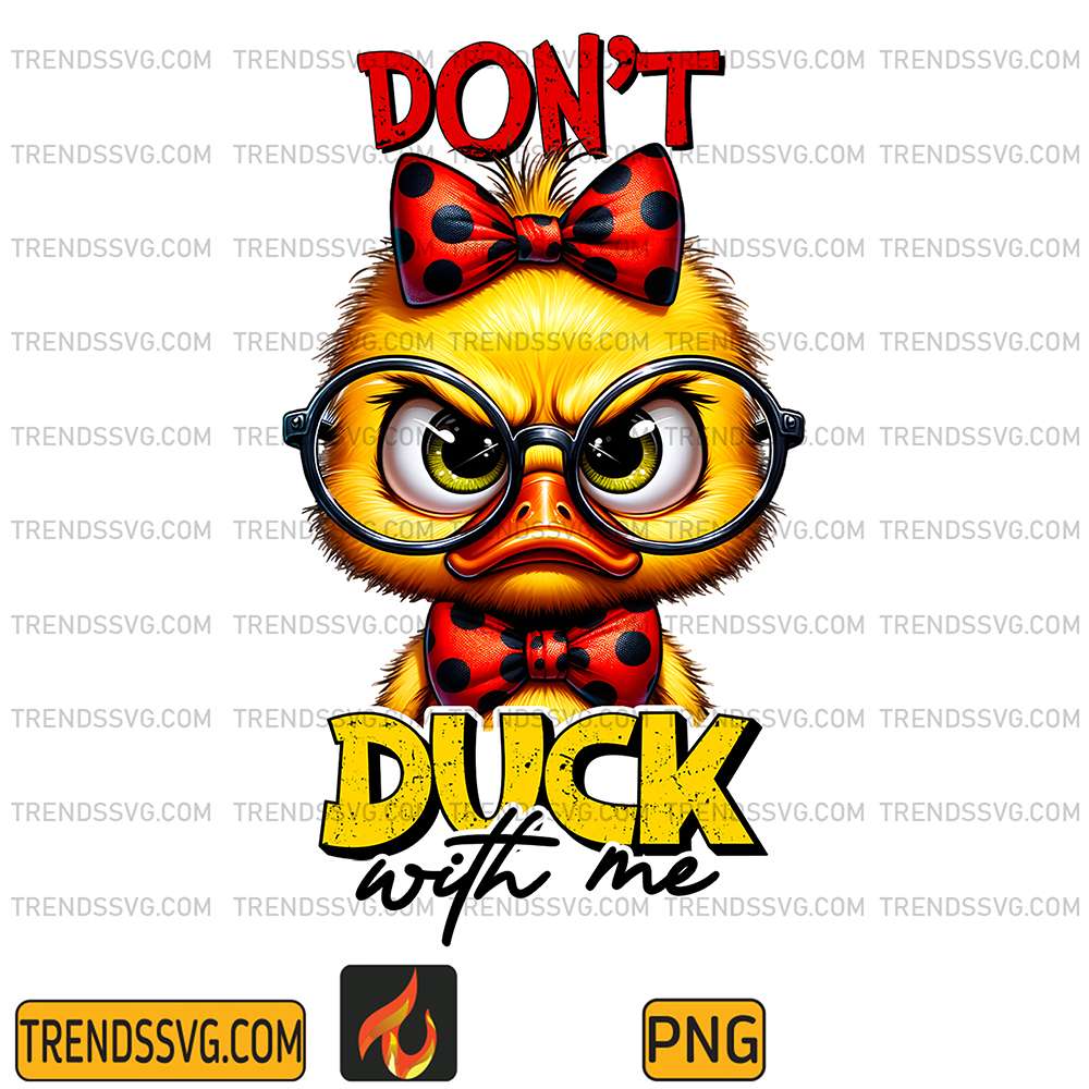 Duck-Don-t-Duck-With-Me-Png