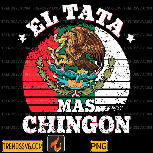 El-Tata-Mas-Chingon-Png