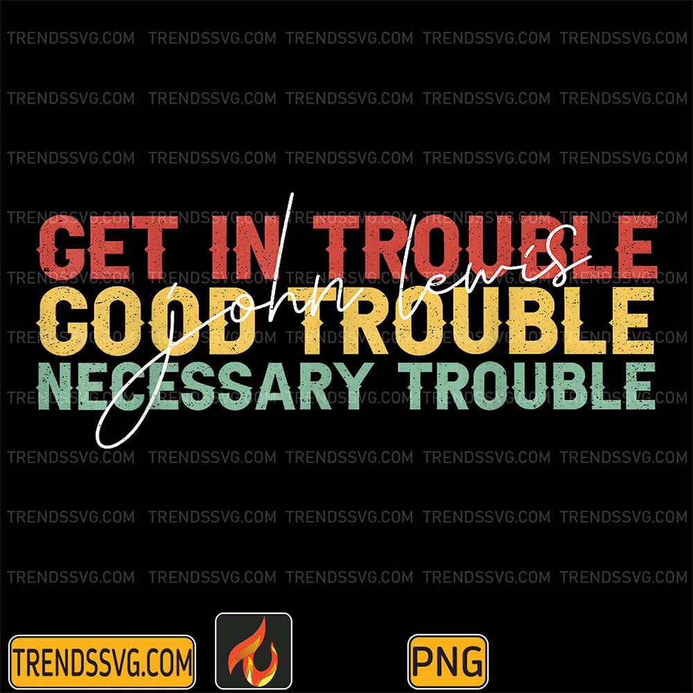 Get-In-Good-Necessary-Trouble-John-Lewis-Png