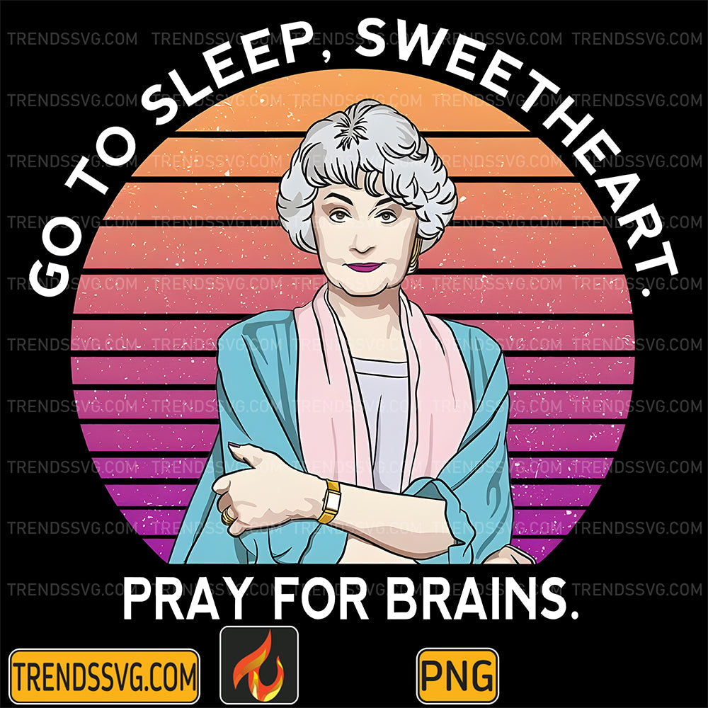 GoToSleepSweetheartPrayForBrainsPng_1