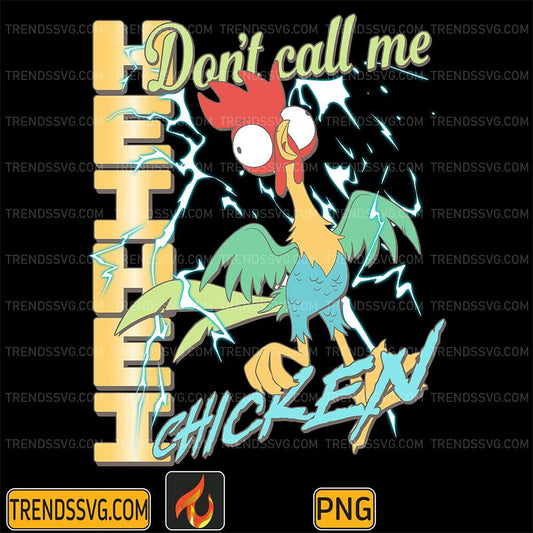 Hei-hei-Don-t-Call-Me-Chicken-Png-1