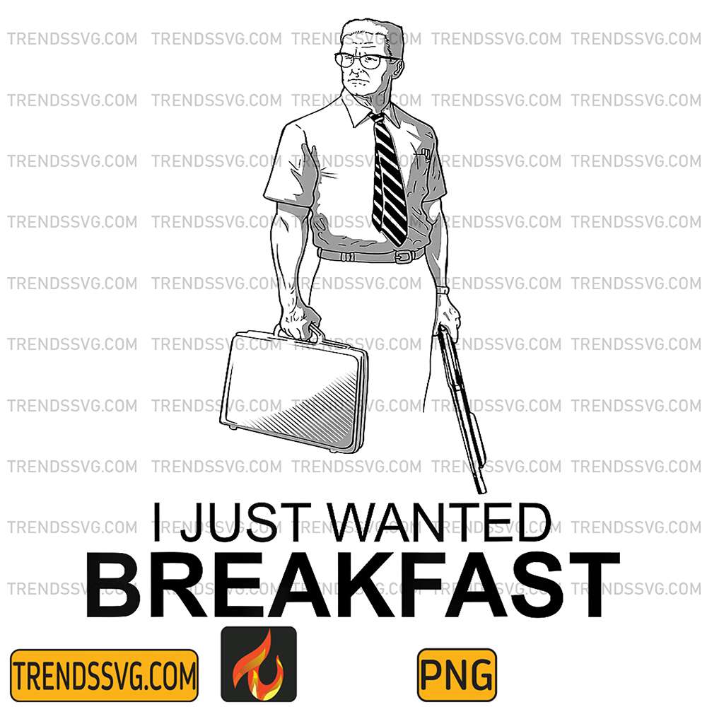 I-Just-Wanted-Breakfast-Png