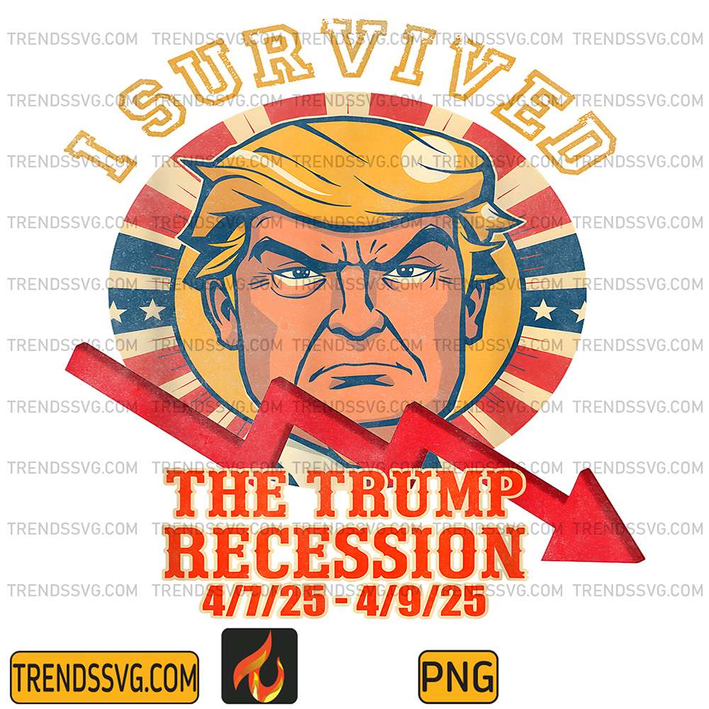 I-Survived-The-Trump-Recession-4-7-254-9-25-Png