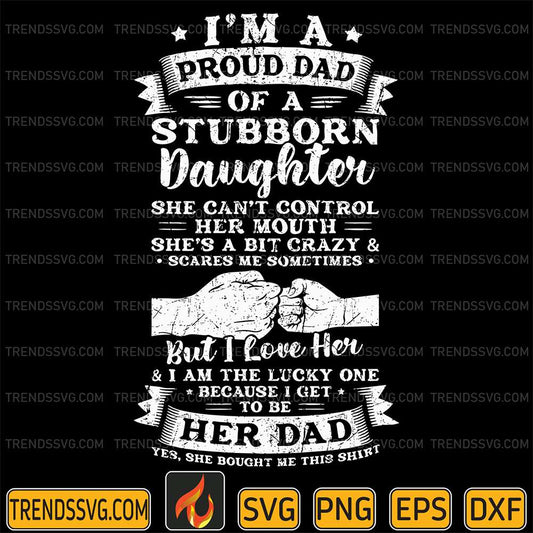 I-m-A-Proud-Dad-Of-Stubborn-Daughter-Svg