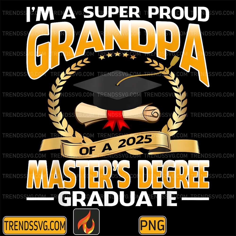 I-m-A-Super-Proud-Grandpa-Of-A-2025-Master-s-Degree-Graduate-Png