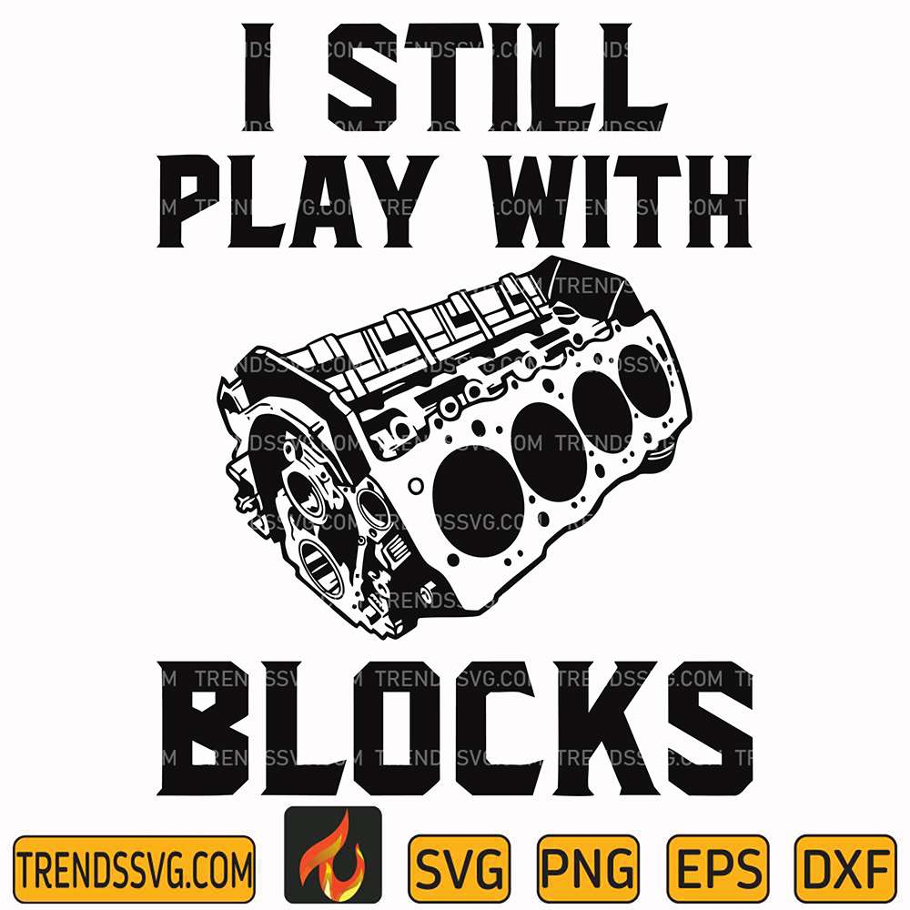 I Still Play With Blocks Svg TRENDSSVG