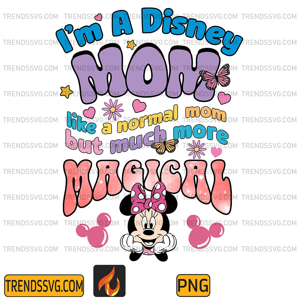 I_mADisneyMomLikeANormalMomButMuchMoreMagicalMinniePng