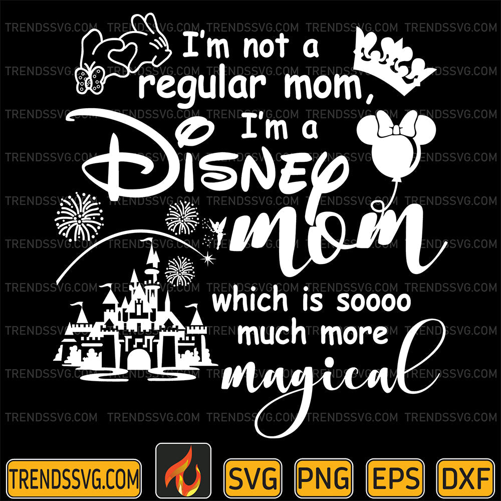 I_mNotARegularMomI_maDisneyMomWhichIsSoMuchMoreMagicalSvg_1