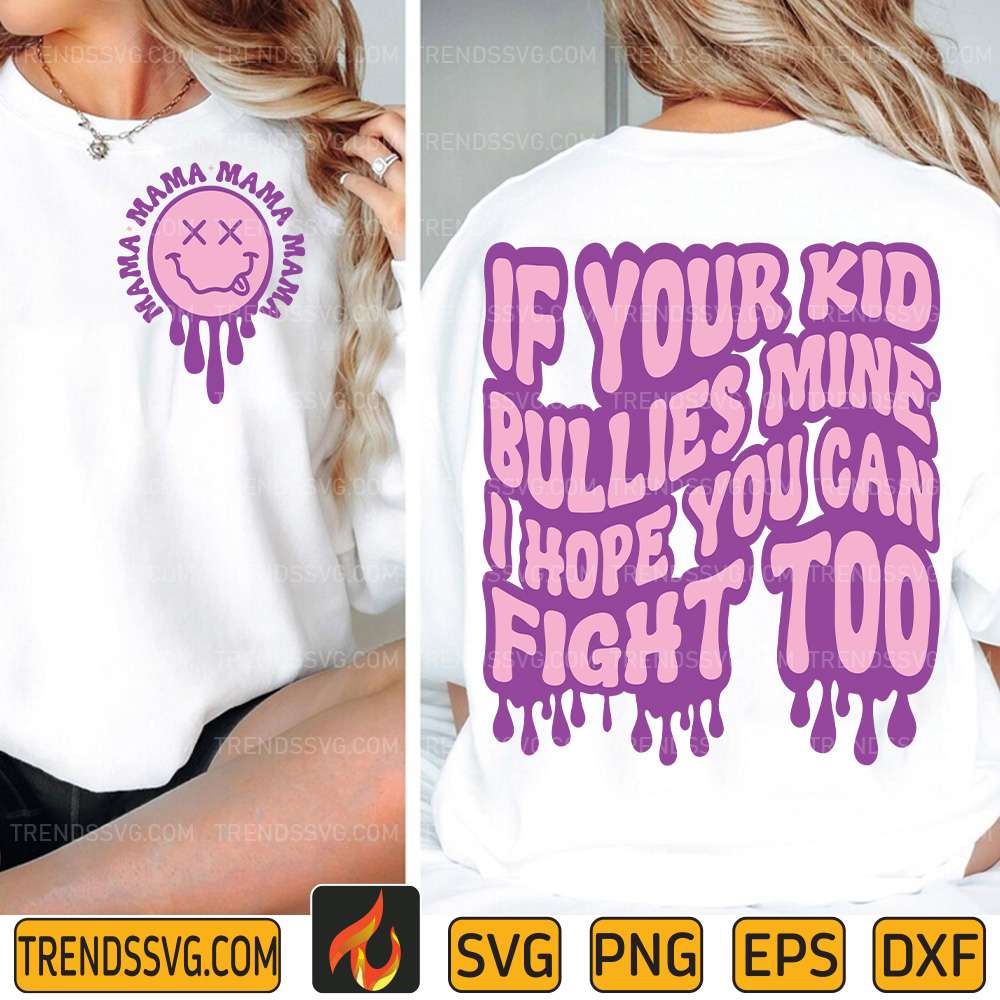 If-Your-Kid-Bullies-Mine-I-Hope-You-Can-Fight-Too-Svg
