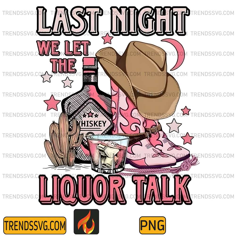 LastNightWeLetTheLiquorTalkPng_1
