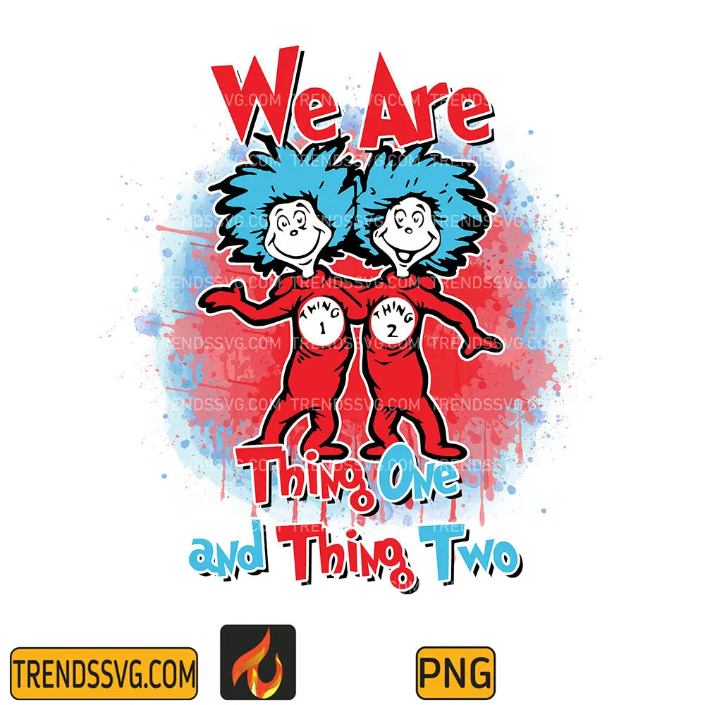 Dr Seuss We are Thing One and Thing Two Png TRENDSSVG