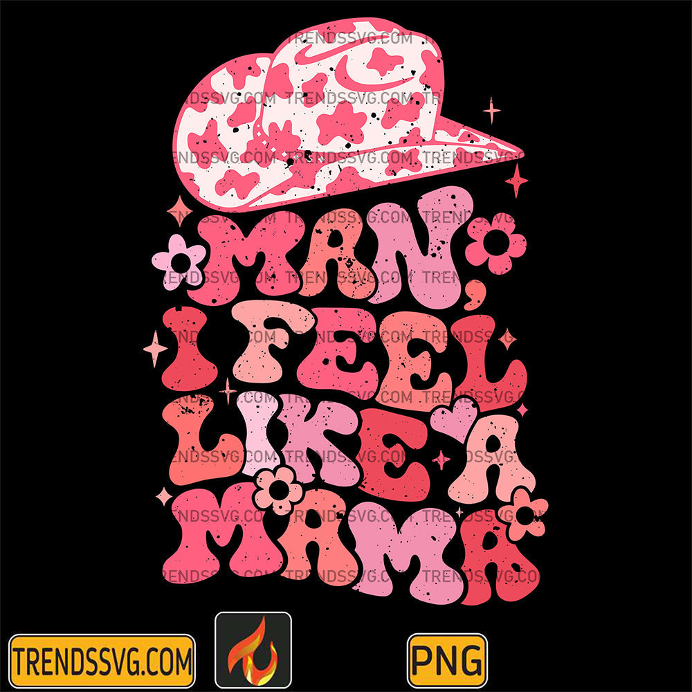 ManIFeelLikeaMamaWesternPng_1