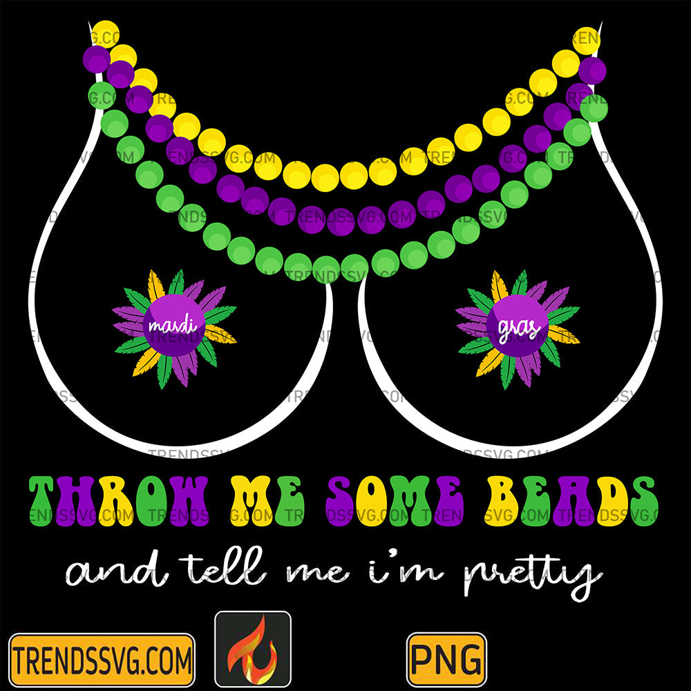 MardiGrasThrowMeSomeBeadsAndTellMeI_mPrettyPng