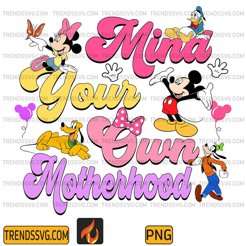 Mickey-With-Friends-Mind-Your-Own-Motherhood-Png