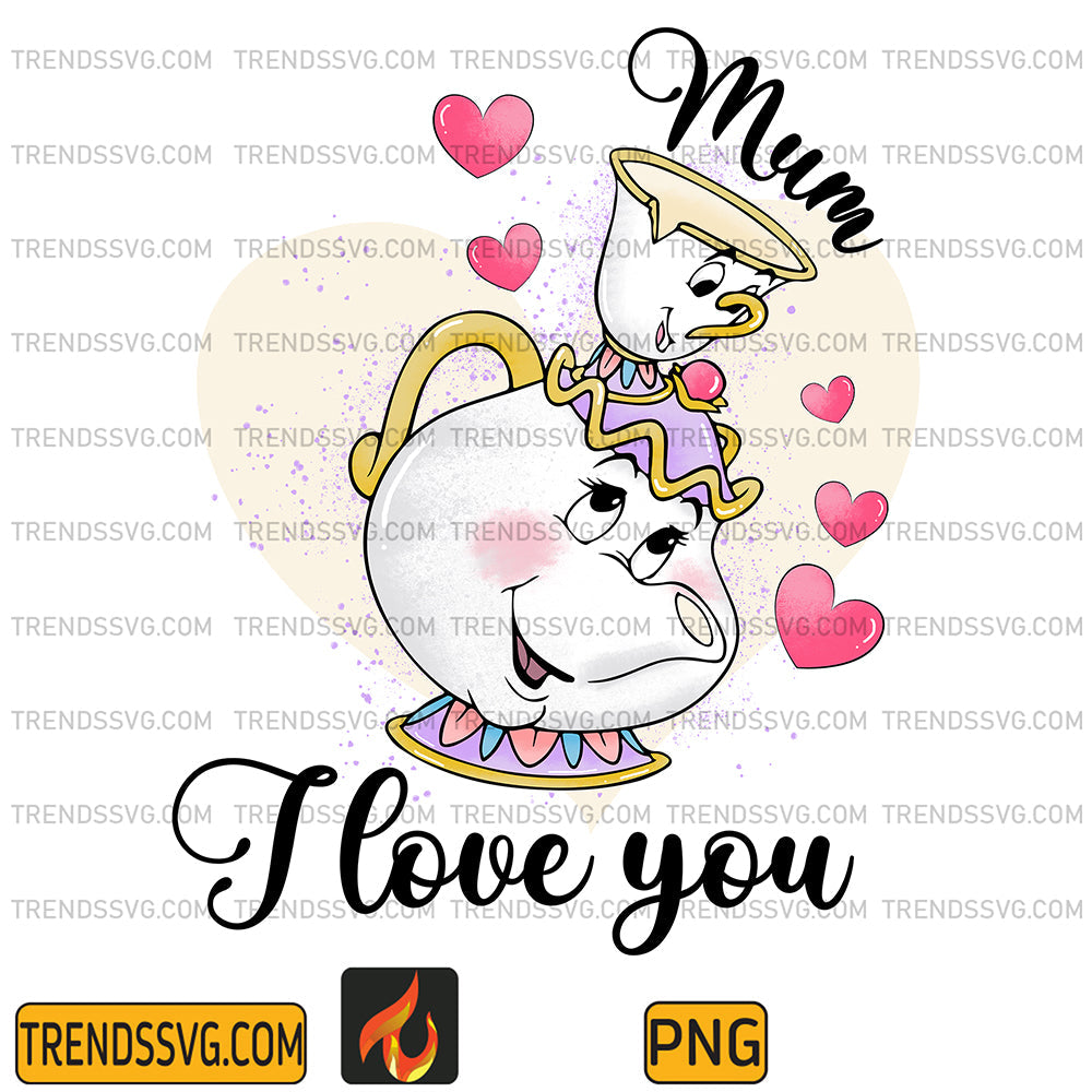 MrsPottsAndChipPottMumILoveYouPng