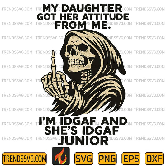 My-Daughter-Got-Her-Attitude-From-Me-I-m-Idgaf-And-She-s-Idgaf-Junior-Svg