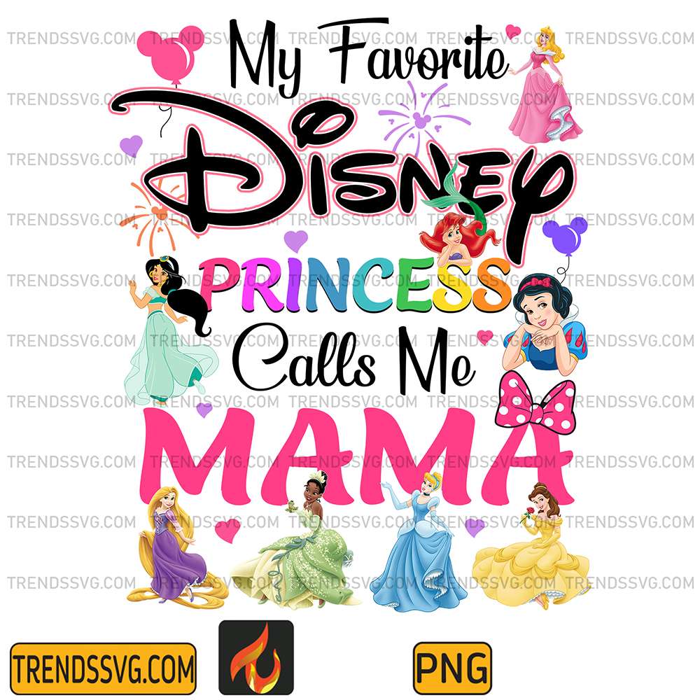 My-Favorite-Disney-Princess-Calls-Me-Mama-Png-1