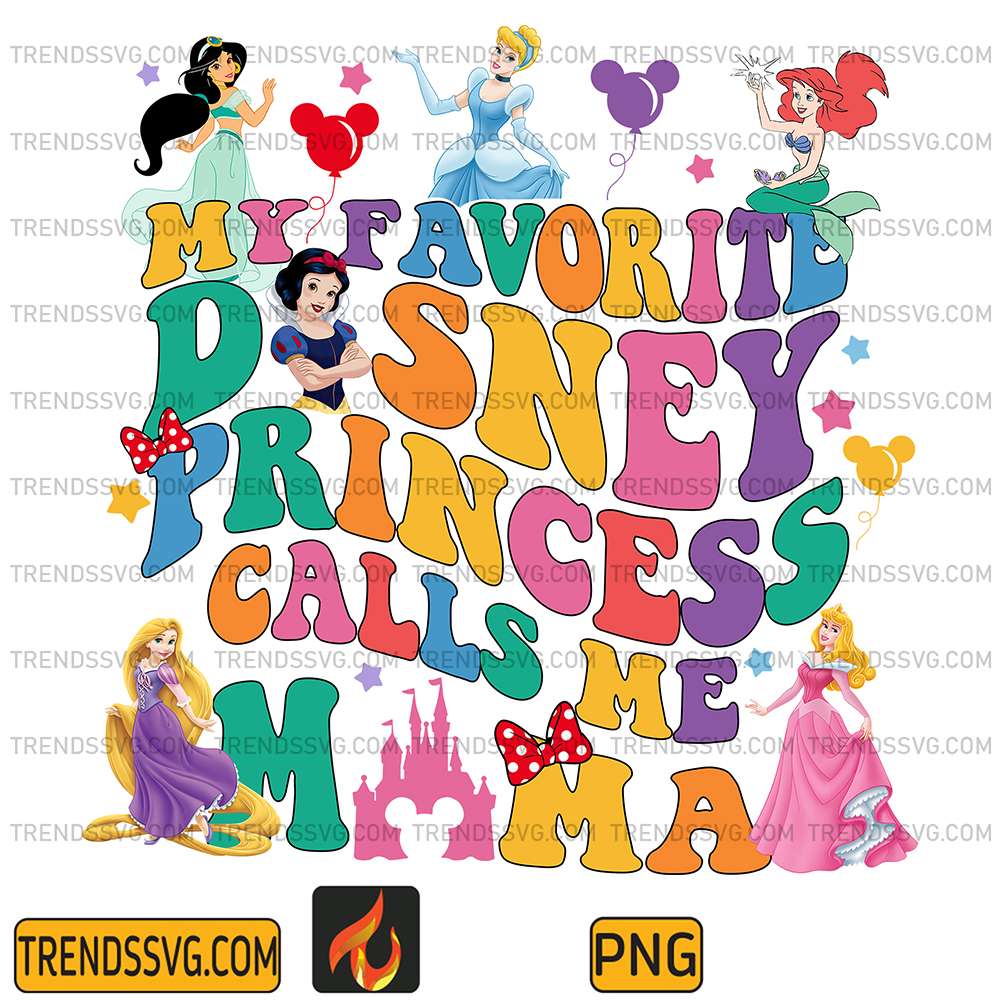 My-Favorite-Disney-Princess-Calls-Me-Mama-Png