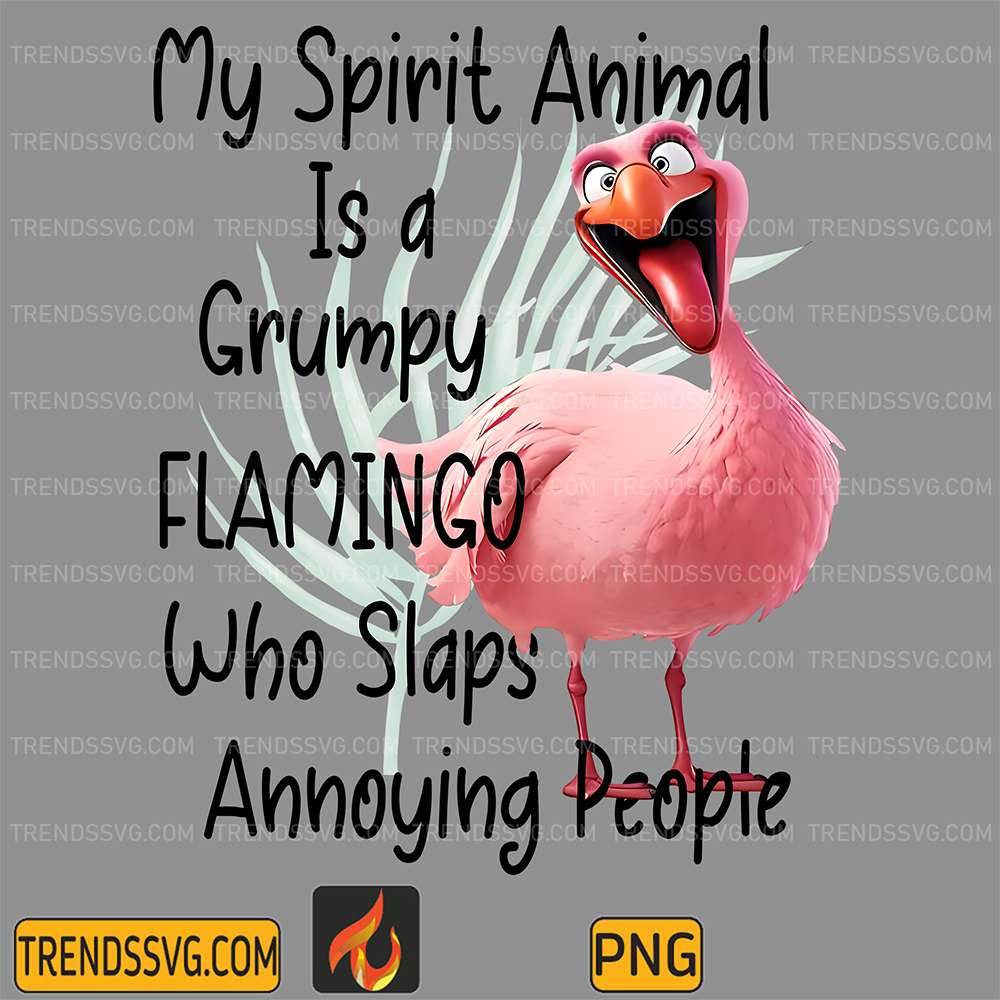 My-Spirit-Animal-Flamingo-Who-Slaps-Annoying-People-Png