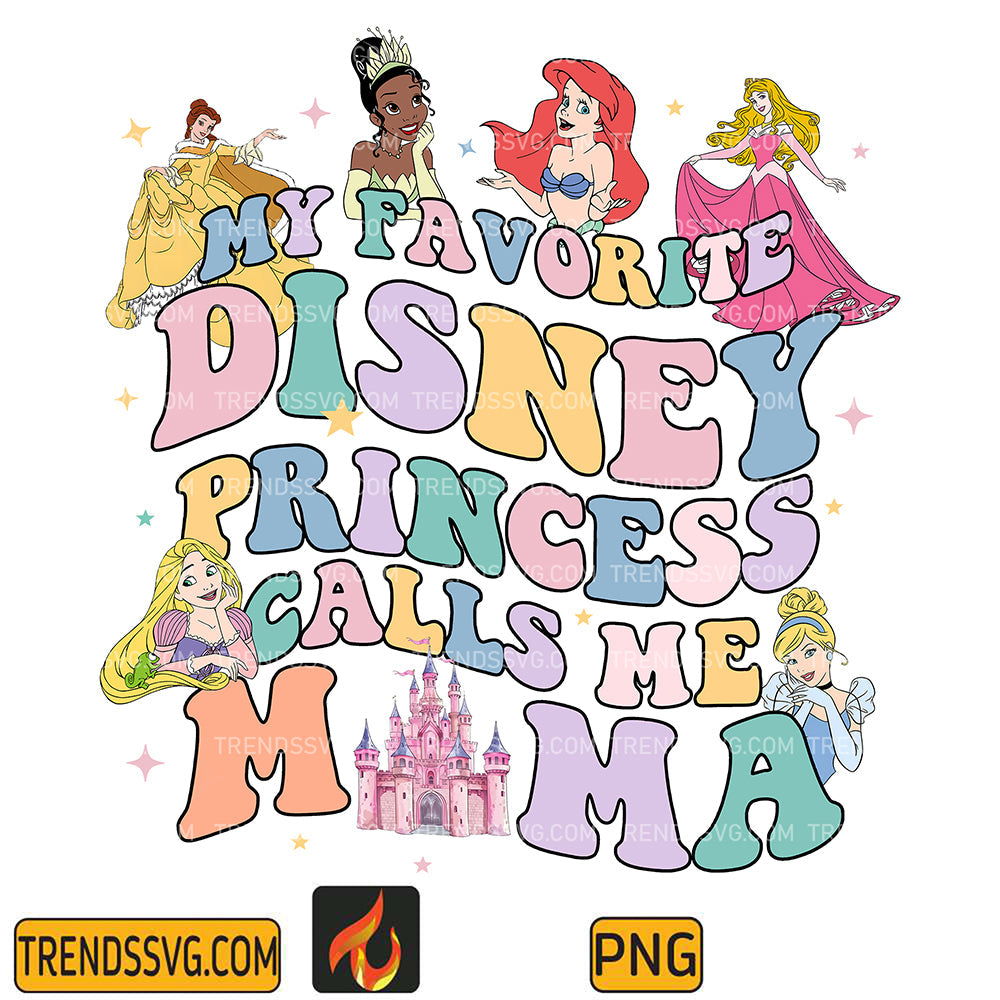 MyFavoriteDisneyPrincessCallsMeMamaPng_2