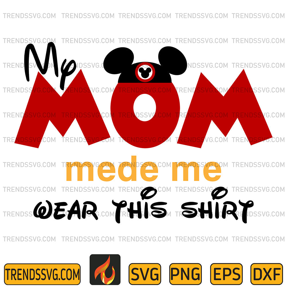 MyMomMedeMeWearThisShirtSvg_1