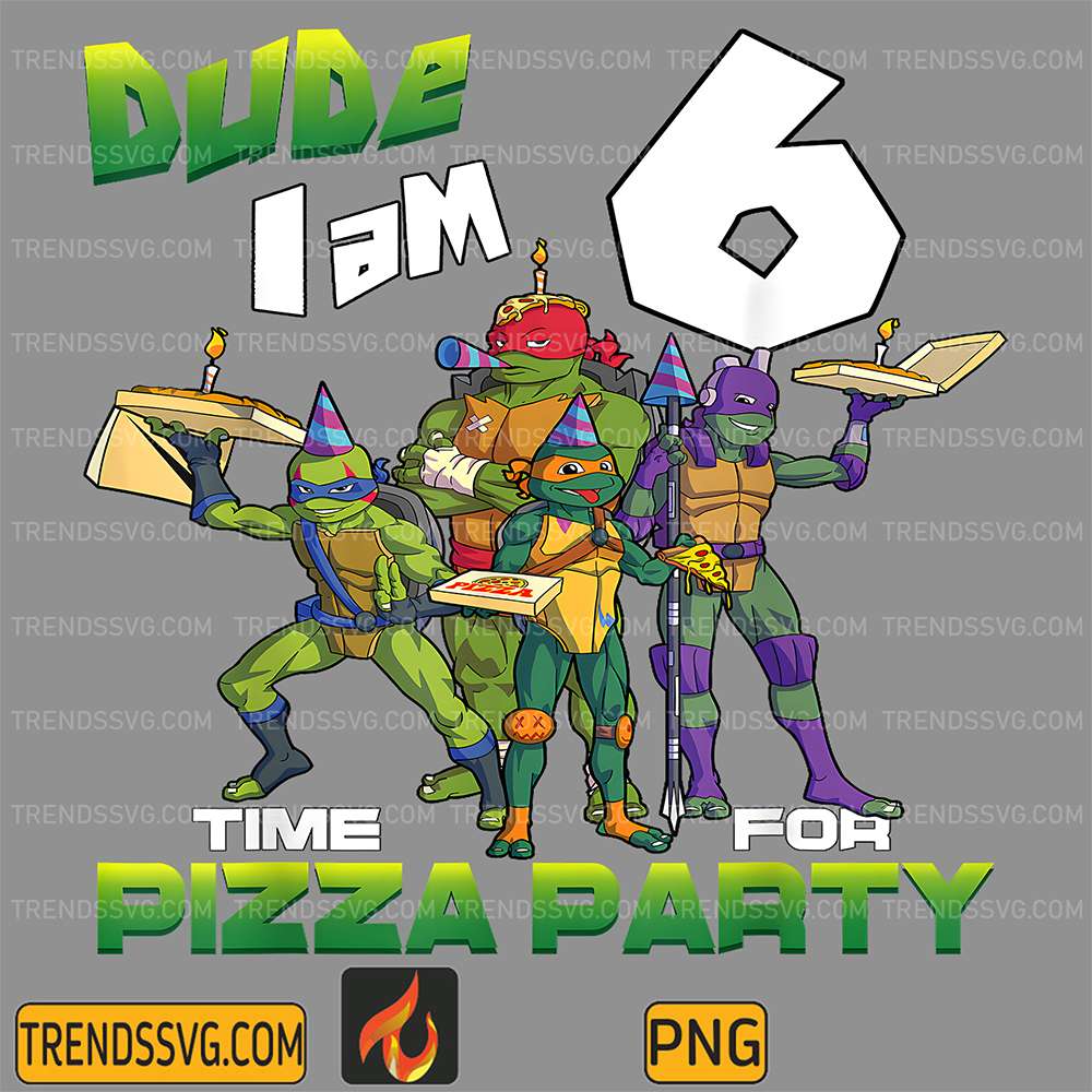 Ninja-Turtles-Dude-I-Am-6-Years-Old-Turtles-Pizza-Birthday-Party-Png