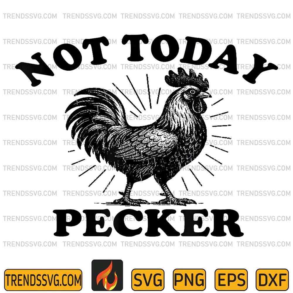 Not-Today-Pecker-Chicken-Lover-Svg