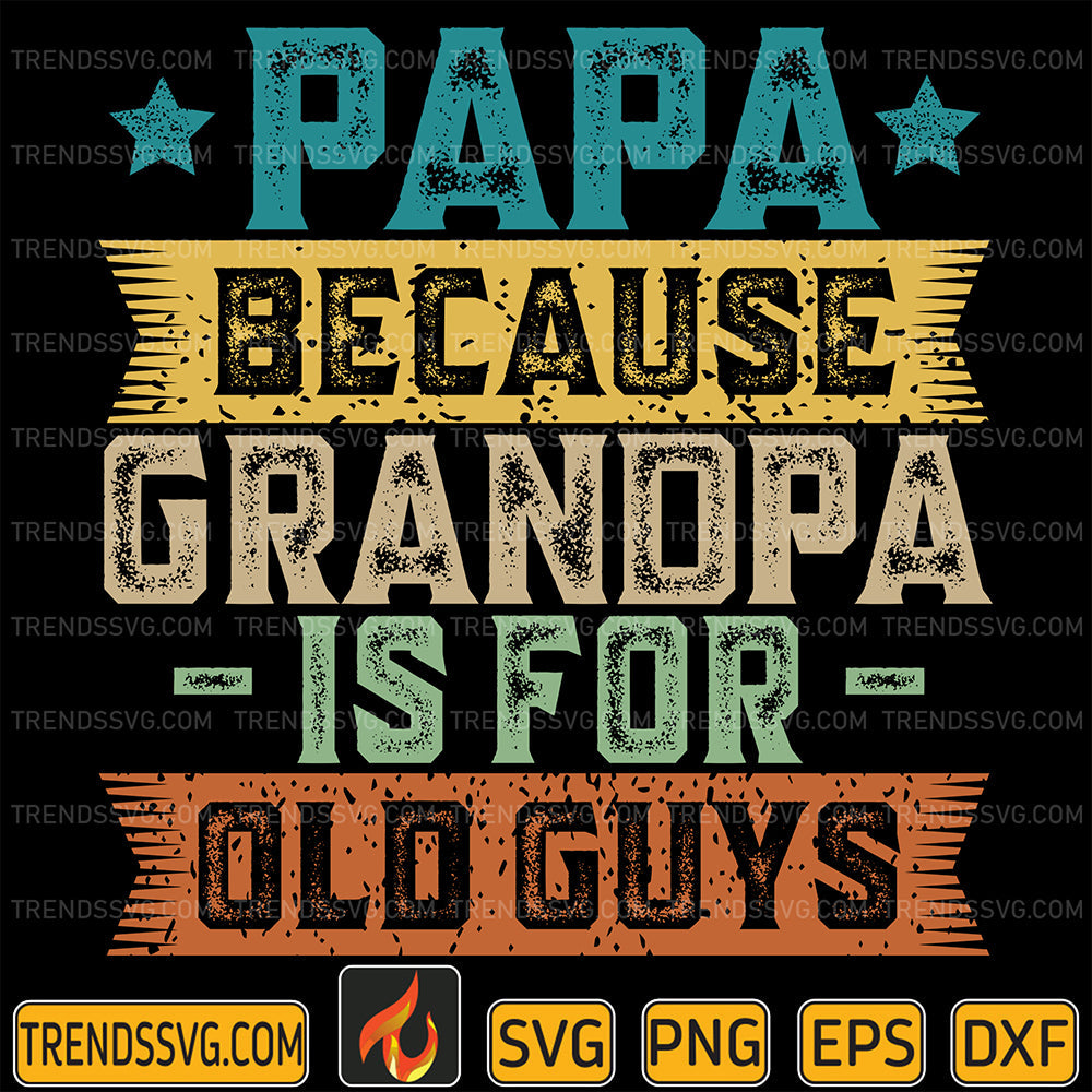 PapaBecauseGrandpaIsForOldGuysFunnyDad_GrandpaSvg_1