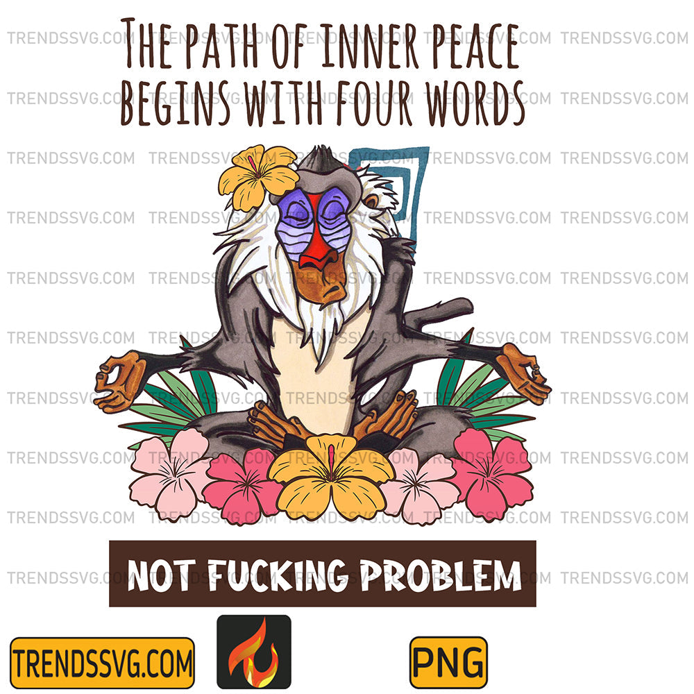 RafikiThePathOfInnerPeaceBeginsWithFourWordsNotFuckingProblemPng