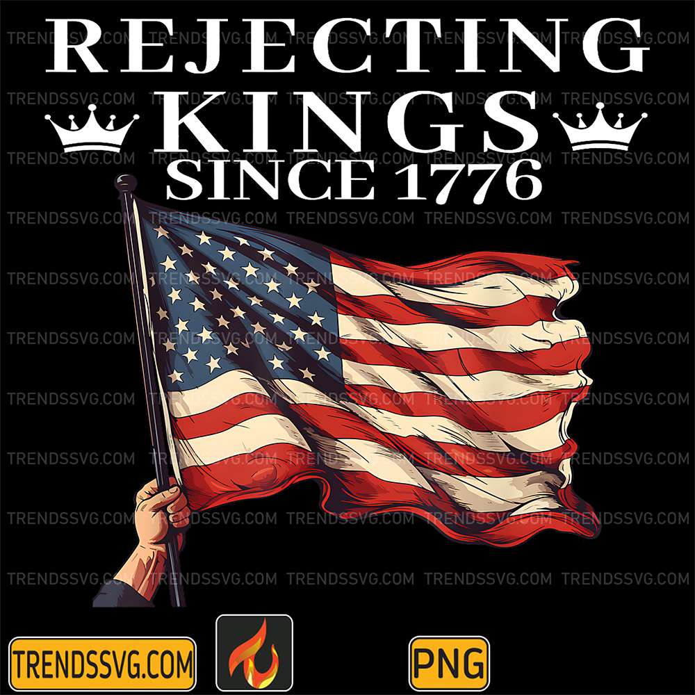 Rejecting-Kings-Since-1776-American-Flag-4th-Of-July-Png