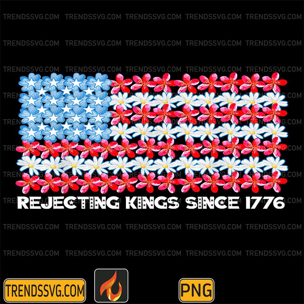 Rejecting-Kings-Since-1776-American-Flag-Flower-Png