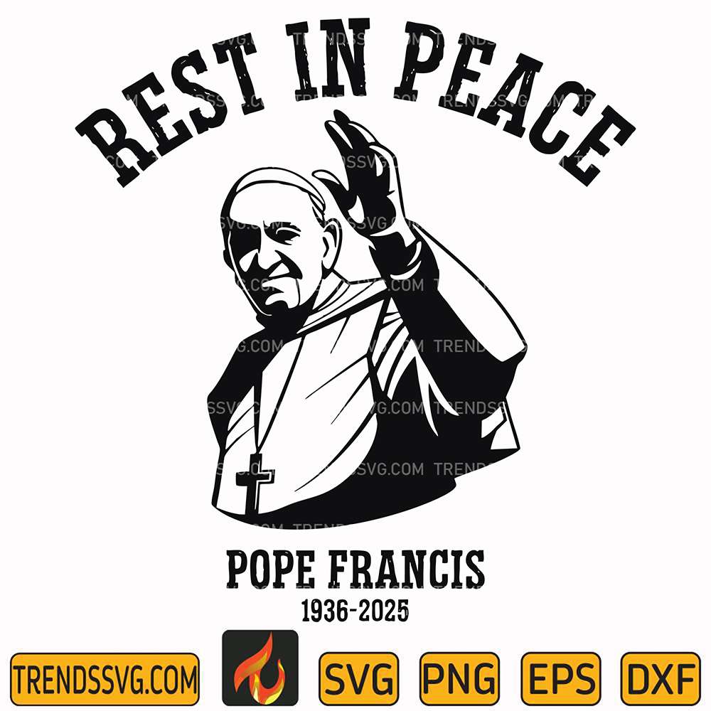 Rest In Peace Pope Francis Svg TRENDSSVG