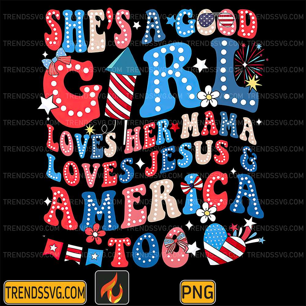 She-s-A-Good-Girl-Loves-Her-Mama-Loves-Jesus-And-America-Too-Png