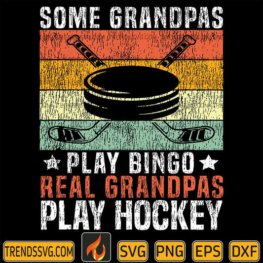Some-Grandpas-Play-Bingo-Real-Grandpas-Play-Hockey-Svg